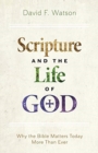 Image for Scripture and the Life of God : Why the Bible Matters Today More Than Ever