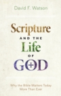 Image for Scripture and the Life of God: Why the Bible Matters Today More than Ever