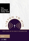 Image for Listen to Him : Forty Steps on the Road to Resurrection