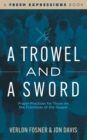 Image for Trowel and a Sword: Prayer Practices for Those on the Frontlines of the Gospel