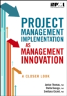 Image for Project Management Implementation as Management Innovation : A Closer Look