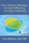 Image for Post-Project Reviews to Gain Effective Lessons Learned