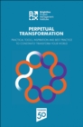 Image for Perpetual Transformation : Practical Tools, Inspiration and Best Practice to Constantly Transform Your World