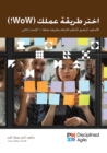 Image for Choose your WoW - Second Edition (ARABIC): A Disciplined Agile Approach to Optimizing Your Way of Working