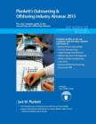 Image for Plunkett&#39;s Outsourcing &amp; Offshoring Industry Almanac 2015 : Outsourcing &amp; Offshoring Industry Market Research, Statistics, Trends &amp; Leading Companies