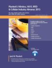 Image for Plunkett&#39;s Wireless, Wi-Fi, RFID &amp; Cellular Industry Almanac 2015 : Wireless, Wi-Fi, RFID &amp; Cellular Industry Market Research, Statistics, Trends &amp; Leading Companies