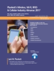 Image for Plunkett&#39;s wireless, wi-fi, RFID &amp; cellular industry almanac 2017  : wireless, wi-fi, rfid &amp; cellular industry market research, statistics, trends &amp; leading companies