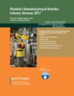 Image for Plunkett&#39;s Manufacturing &amp; Robotics Industry Almanac 2017 : Manufacturing &amp; Robotics Industry Market Research, Statistics, Trends &amp; Leading Companies