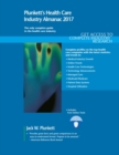 Image for Plunkett&#39;s Health Care Industry Almanac 2017 : Health Care Industry Market Research, Statistics, Trends &amp; Leading Companies
