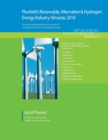 Image for Plunkett&#39;s Renewable, Alt. &amp; Hydro. Energy Industry Almanac 2018 : Renewable Energy Industry (Iincluding Solar, Wind and Wave Power) Market Research, Statistics, Trends &amp; Leading Companies