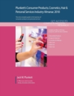Image for Plunkett&#39;s Consumer Products, Cosmetics, Hair &amp; Personal Services Industry Almanac 2018 : Consumer Products, Cosmetics, Hair &amp; Personal Services Industry Market Research, Statistics, Trends &amp; Leading 