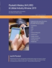 Image for Plunkett&#39;s Wireless, Wi-Fi, RFID &amp; Cellular Industry Almanac 2019 : Wireless, Wi-Fi, RFID &amp; Cellular Industry Market Research, Statistics, Trends and Leading Companies