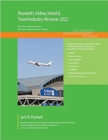 Image for Plunkett&#39;s airline, hotel &amp; travel industry almanac 2022  : airline, hotel &amp; travel industry market research, statistics, trends and leading companies