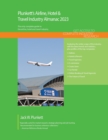 Image for Plunkett&#39;s airline, hotel &amp; travel industry almanac 2023  : airline, hotel &amp; travel industry market research, statistics, trends and leading companies