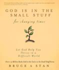 Image for God Is in the Small Stuff for Changing Times: Let God Help You Thrive in a Difficult World
