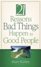 Image for 21 Reasons Bad Things Happen to Good People