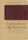 Image for Come Away My Beloved Daily Devotional (Deluxe)
