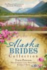 Image for The Alaska brides collection: five romances persevere in the Alaska wilderness