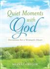 Image for Quiet moments with God: devotions for a woman&#39;s heart