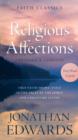 Image for Religious affections: true faith shows itself in the fruit of the spirit and Christlike living
