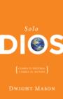 Image for Solo Dios: Cambia tu historia, cambia el mundo