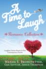 Image for A time to laugh romance collection: laughter unites hearts in five contemporary stories