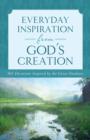 Image for Everyday inspiration from God&#39;s creation: a daily devotional.