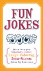 Image for Fun jokes: more than 500 squeaky-clean, laugh-inducing, stress-relieving jokes for everyone