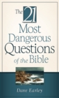 Image for 21 Most Dangerous Questions Of The Bible