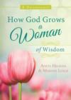 Image for How God Grows a Woman of Wisdom: A Devotional