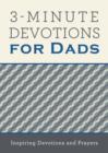 Image for 3-minute devotions for dads: inspiring devotions and prayers.