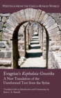 Image for Evagrius&#39;s Kephalaia Gnostika : A New Translation of the Unreformed Text from the Syriac