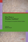 Image for Was There a Wisdom Tradition? New Prospects in Israelite Wisdom Studies