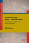 Image for Contextualizing Israel&#39;s Sacred Writings : Ancient Literacy, Orality, and Literary Production