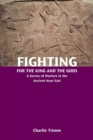 Image for Fighting for the King and the Gods : A Survey of Warfare in the Ancient Near East