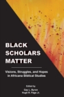 Image for Black Scholars Matter : Visions, Struggles, and Hopes in Africana Bibli