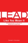 Image for Lead Like You Mean It: An Introduction to the Art of Relational Leadership