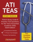 Image for ATI TEAS Study Manual : TEAS 6 Study Guide &amp; Practice Test Questions for the Test of Essential Academic Skills (Sixth Edition)
