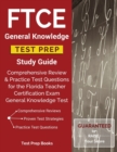 Image for FTCE General Knowledge Test Prep Study Guide : Comprehensive Review &amp; Practice Test Questions for the Florida Teacher Certification Exam General Knowledge Test