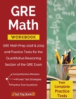 Image for GRE Math Workbook : GRE Math Prep 2018 &amp; 2019 and Practice Tests for the Quantitative Reasoning Section of the GRE Exam