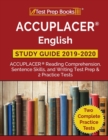 Image for ACCUPLACER English Study Guide 2019 &amp; 2020 : ACCUPLACER Reading Comprehension, Sentence Skills, and Writing Test Prep &amp; 2 Practice Tests