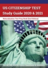 Image for US Citizenship Test Study Guide 2020 and 2021 : Naturalization Test Prep Book for all 100 USCIS Civics Questions and Answers [2nd Edition]