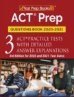Image for ACT Prep Questions Book 2020-2021 : 3 ACT Practice Tests with Detailed Answer Explanations [3rd Edition for 2020 and 2021 Test Dates]