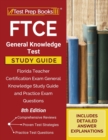 Image for FTCE General Knowledge Test Study Guide : Florida Teacher Certification Exam General Knowledge Study Guide and Practice Exam Questions [8th Edition]