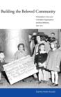 Image for Building the Beloved Community : Philadelphia&#39;s Interracial Civil Rights Organizations and Race Relations, 1930-1970