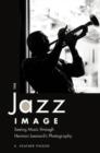 Image for The Jazz image  : seeing music through Herman Leonard&#39;s photography