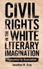 Image for Civil Rights in the White Literary Imagination : Innocence by Association