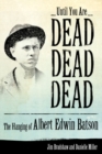 Image for Until You Are Dead, Dead, Dead : The Hanging of Albert Edwin Batson