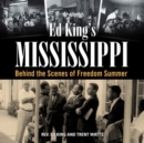 Image for Ed King&#39;s Mississippi  : behind the scenes of freedom summer