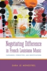 Image for Negotiating Difference in French Louisiana Music
